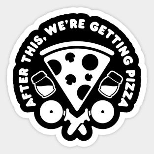 After This, We're Getting Pizza Sticker